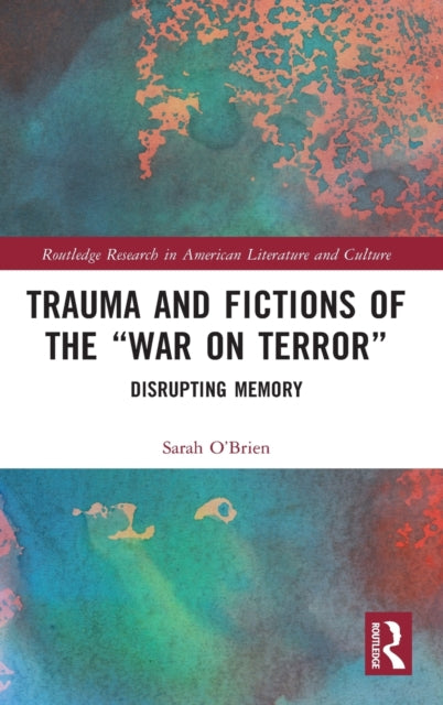 Book cover of: Trauma and Fictions of the "War on Terror". By: Sarah O'Brien
