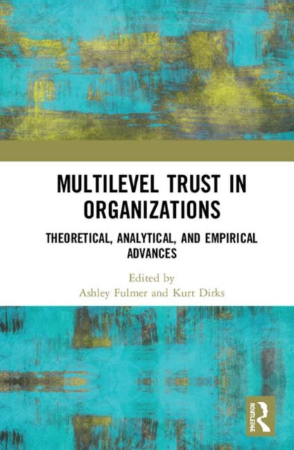 Book cover of: Multilevel Trust in Organizations. By: Ashley Fulmer