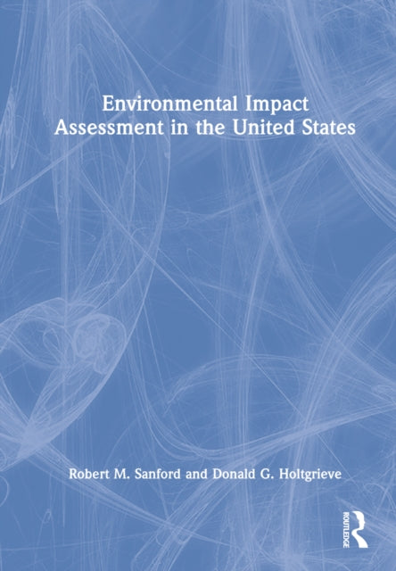 Book cover of: Environmental Impact Assessment in the United States. By: Robert M. Sanford