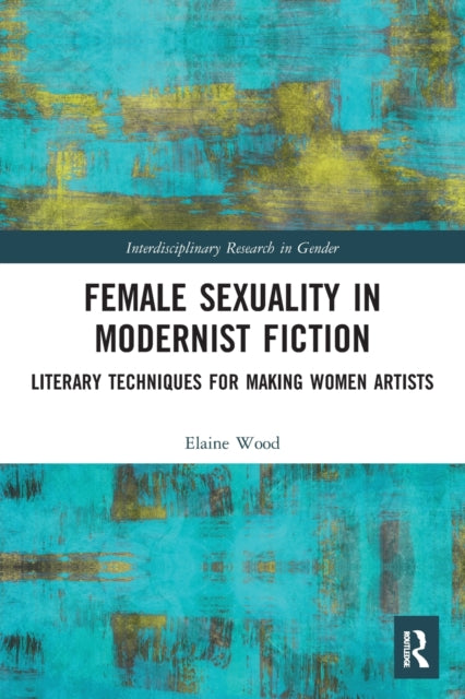 Book cover of: Female Sexuality in Modernist Fiction. By: Elaine Wood