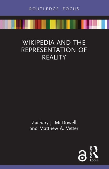 Book cover of: Wikipedia and the Representation of Reality. By: Zachary J. McDowell