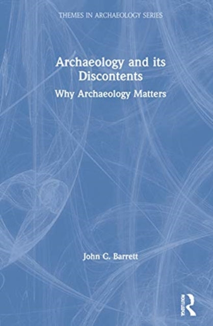 Book cover of: Archaeology and its Discontents. By: John C. Barrett