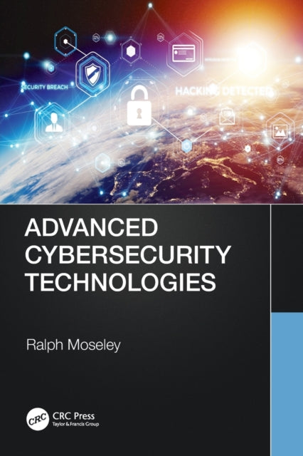Book cover of: Advanced Cybersecurity Technologies. By: Ralph Moseley