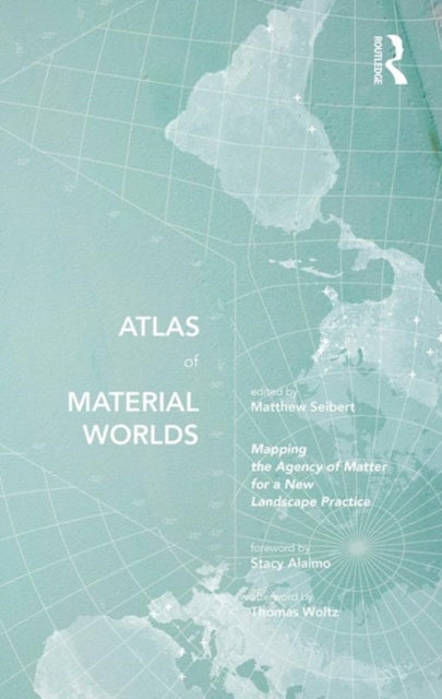 Book cover of: Atlas of Material Worlds. By: Matthew Seibert