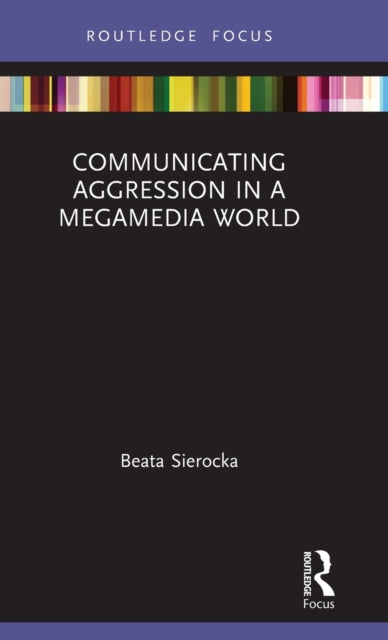 Book cover of: Communicating Aggression in a Megamedia World. By: Beata Sierocka