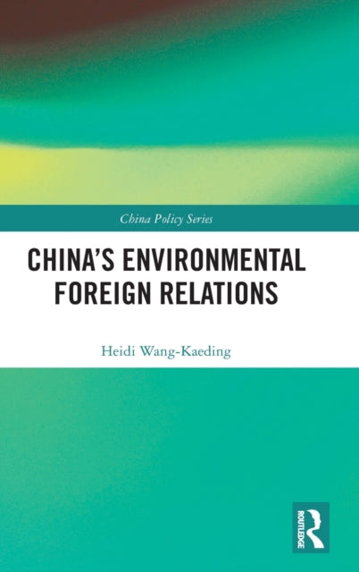 Book cover of: China's Environmental Foreign Relations. By: Heidi Wang-Kaeding