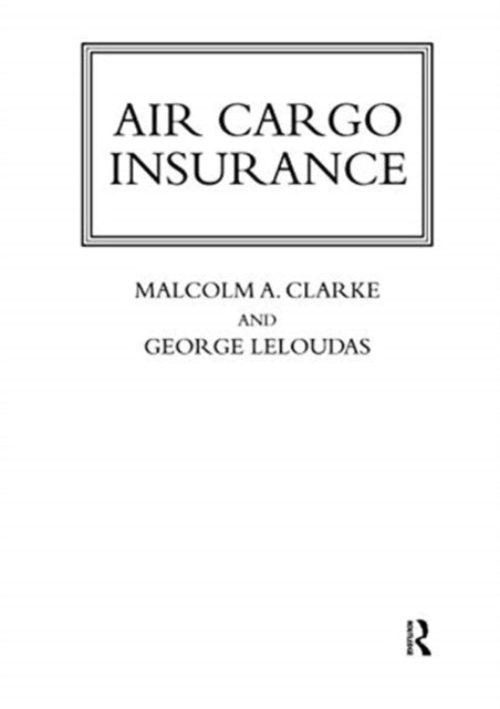 Book cover of: Air Cargo Insurance. By: Malcolm A. Clarke