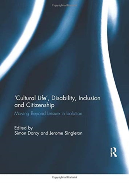 Book cover of: 'Cultural Life', Disability, Inclusion and Citizenship. By: Simon Darcy