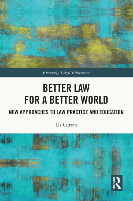 Book cover of: Better Law for a Better World. By: Liz Curran