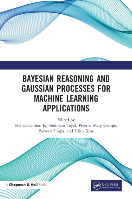 Book cover of: Bayesian Reasoning and Gaussian Processes for Machine Learning Applications. By: Hemachandran K