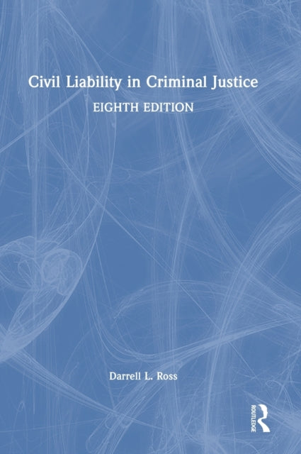 Book cover of: Civil Liability in Criminal Justice. By: Darrell L. Ross