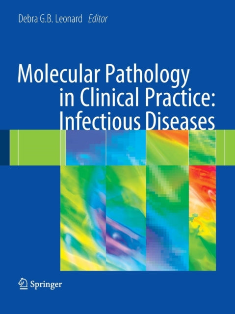 Book cover of: Molecular Pathology in Clinical Practice: Infectious Diseases. By: Debra G. B. Leonard