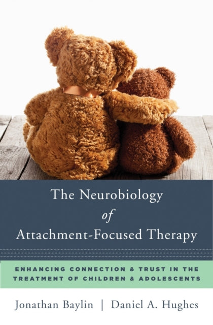 Book cover of: Neurobiology of Attachment-Focused Therapy. By: Jonathan Baylin
