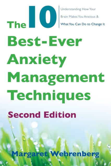 Book cover of: 10 Best-Ever Anxiety Management Techniques. By: Margaret Wehrenberg Psy.D.