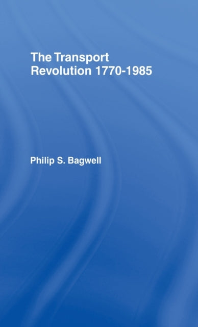 Book cover of: Transport Revolution 1770-1985. By: Dr Phil Bagwell