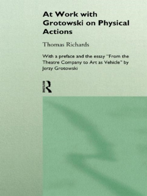 Book cover of: At Work with Grotowski on Physical Actions