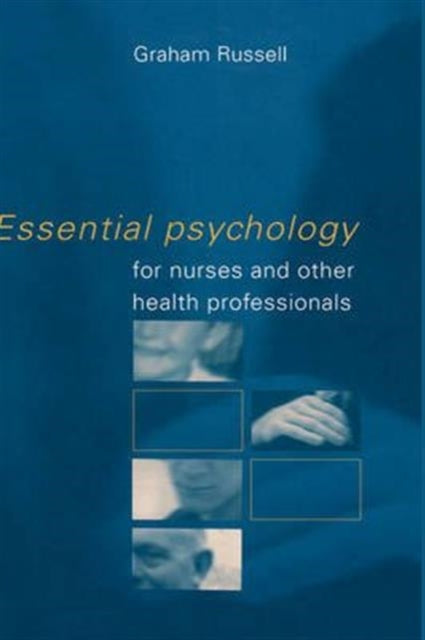 Book cover of: Essential Psychology for Nurses and Other Health Professionals
