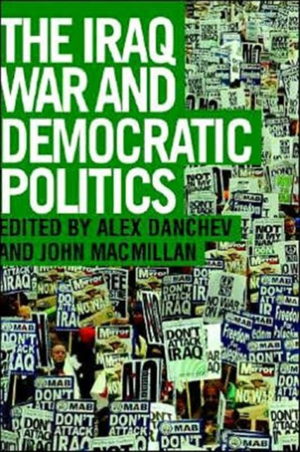 Book cover of: Iraq War and Democratic Politics. By: Alex Danchev
