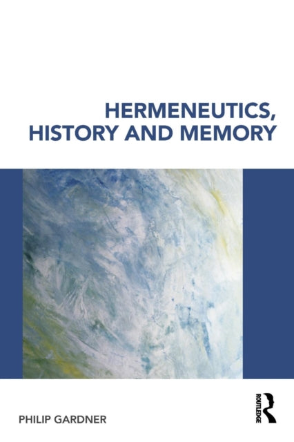 Book cover of: Hermeneutics, History and Memory. By: Philip Gardner