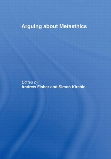 Book cover of: Arguing about Metaethics