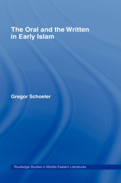 Book cover of: Oral and the Written in Early Islam