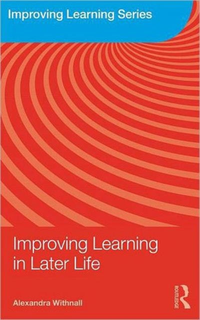 Book cover of: Improving Learning in Later Life. By: A. Withnall