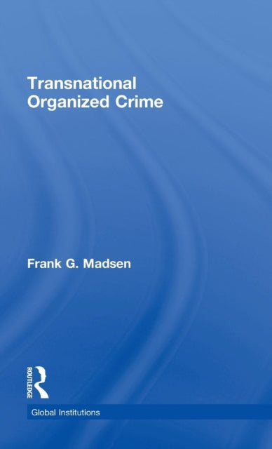 Book cover of: Transnational Organized Crime. By: Frank G. Madsen