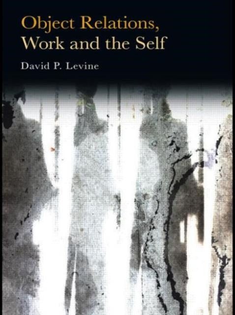 Book cover of: Object Relations, Work and the Self. By: David P. Levine
