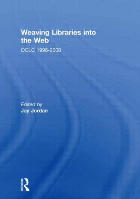 Book cover of: Weaving Libraries into the Web. By: Jay Jordan