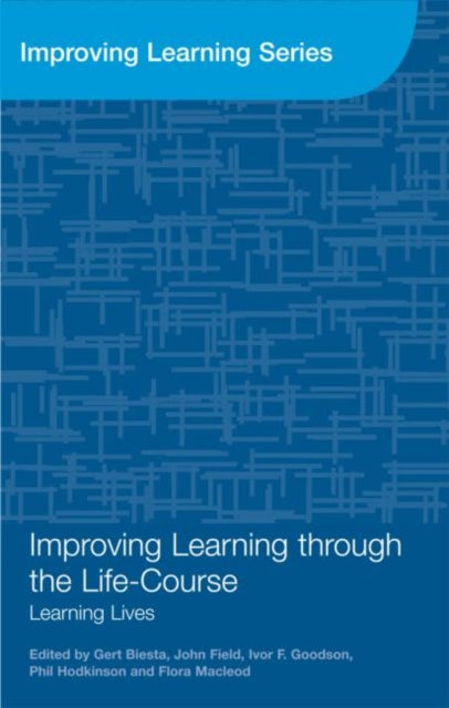 Book cover of: Improving Learning through the Lifecourse. By: Gert Biesta