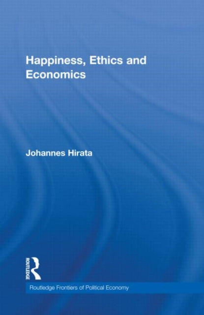 Book cover of: Happiness, Ethics and Economics. By: Johannes Hirata