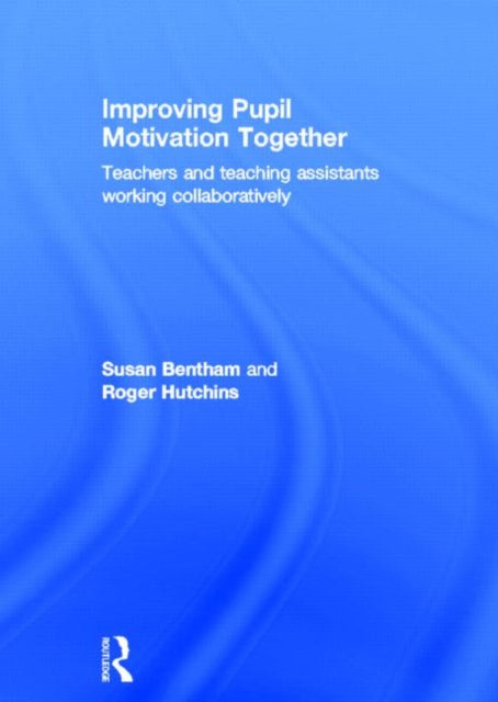 Book cover of: Improving Pupil Motivation Together. By: Susan Bentham