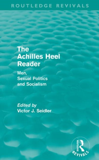 Book cover of: Achilles Heel Reader (Routledge Revivals). By: Victor J. Seidler