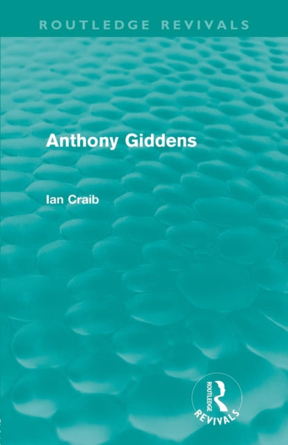 Book cover of: Anthony Giddens (Routledge Revivals). By: Ian Craib
