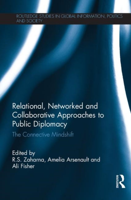 Book cover of: Relational, Networked and Collaborative Approaches to Public Diplomacy. By: R. S. Zaharna