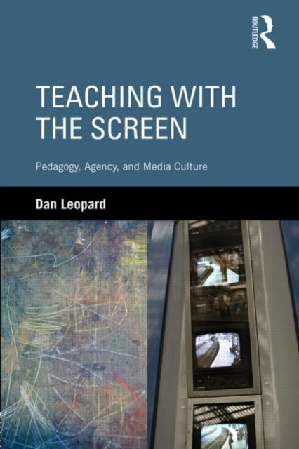 Book cover of: Teaching with the Screen. By: Dan Leopard