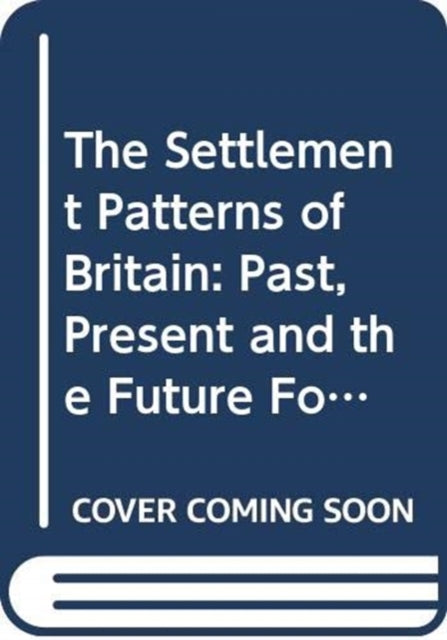 Book cover of: Settlement Patterns of Britain. By: Nick Green