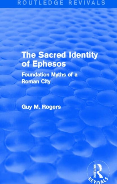 Book cover of: Sacred Identity of Ephesos (Routledge Revivals). By: Guy Maclean Guy Maclean Rogers