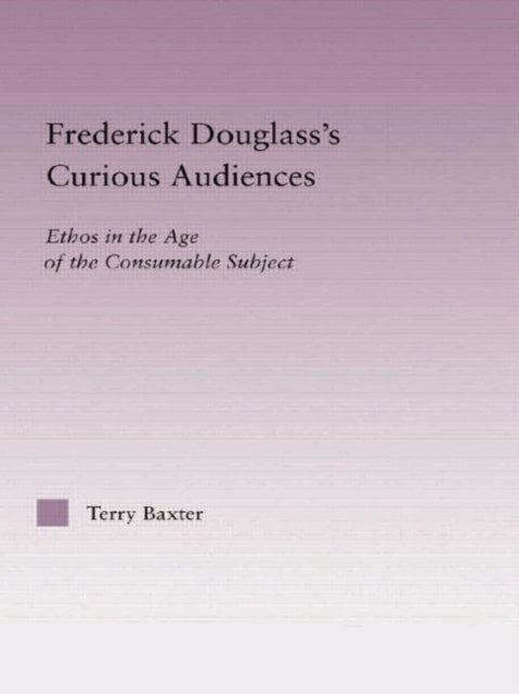 Book cover of: Frederick Douglass's Curious Audiences. By: Terry Baxter