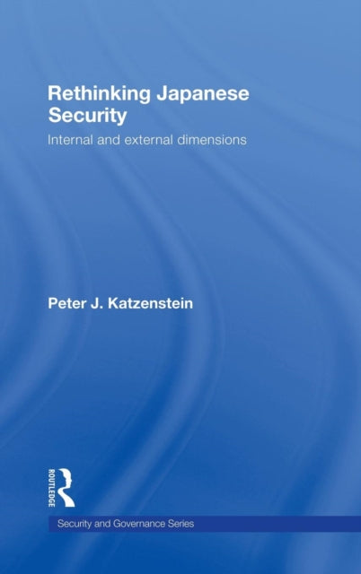Book cover of: Rethinking Japanese Security. By: Pet Katzenstein, Peter J. Katzenstein