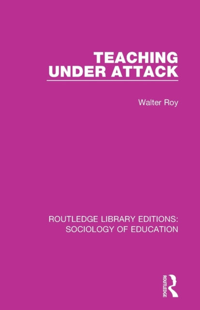 Book cover of: Teaching Under Attack. By: Walter Roy