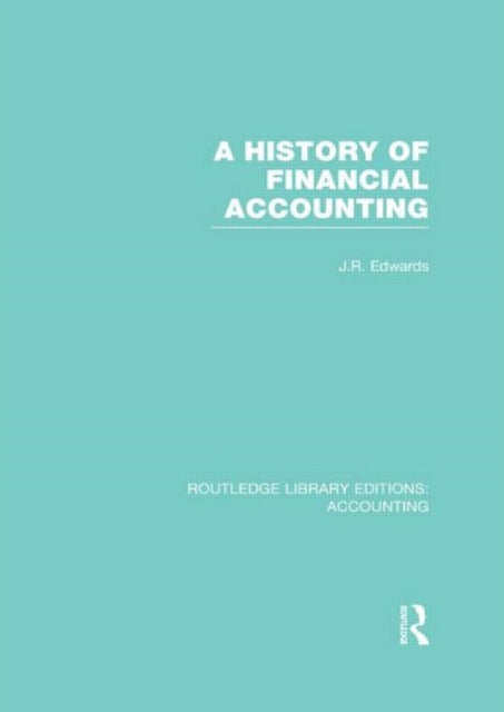 Book cover of: History of Financial Accounting (RLE Accounting). By: J. R. Edwards