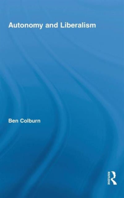 Book cover of: Autonomy and Liberalism. By: Ben Colburn