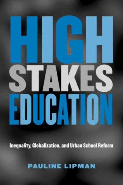 Book cover of: High Stakes Education. By: Pauline Lipman