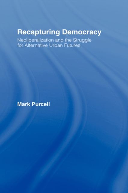 Book cover of: Recapturing Democracy. By: Mark Purcell, Mark Hamilton Purcell