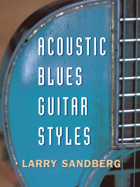 Book cover of: Acoustic Blues Guitar Styles. By: Larry Sandberg