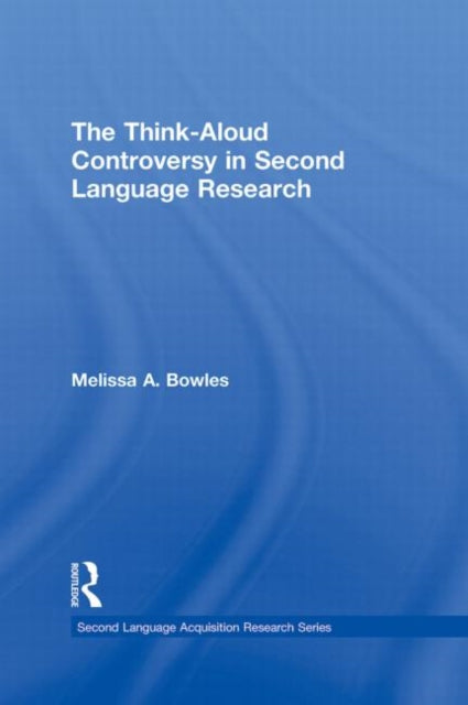 Book cover of: Think-Aloud Controversy in Second Language Research. By: Melissa A. Bowles