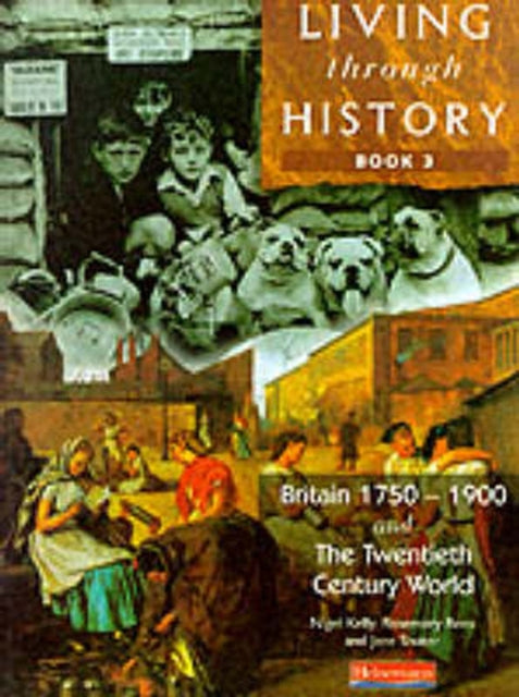 Book cover of: Living Through History: Core Book 3. By: Nigel Kelly