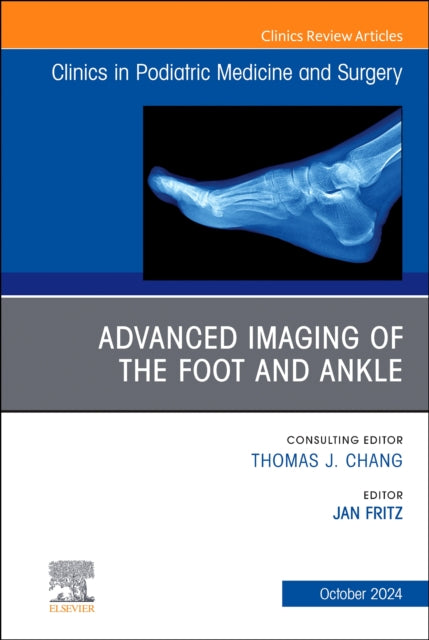 Book cover of: Advanced Imaging of the Foot and Ankle, An issue of Clinics in Podiatric Medicine and Surgery