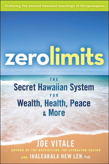 Zero Limits, The Secret Hawaiian System for Wealth, Health, Peace, and More 9780470402566 Joe Vitale